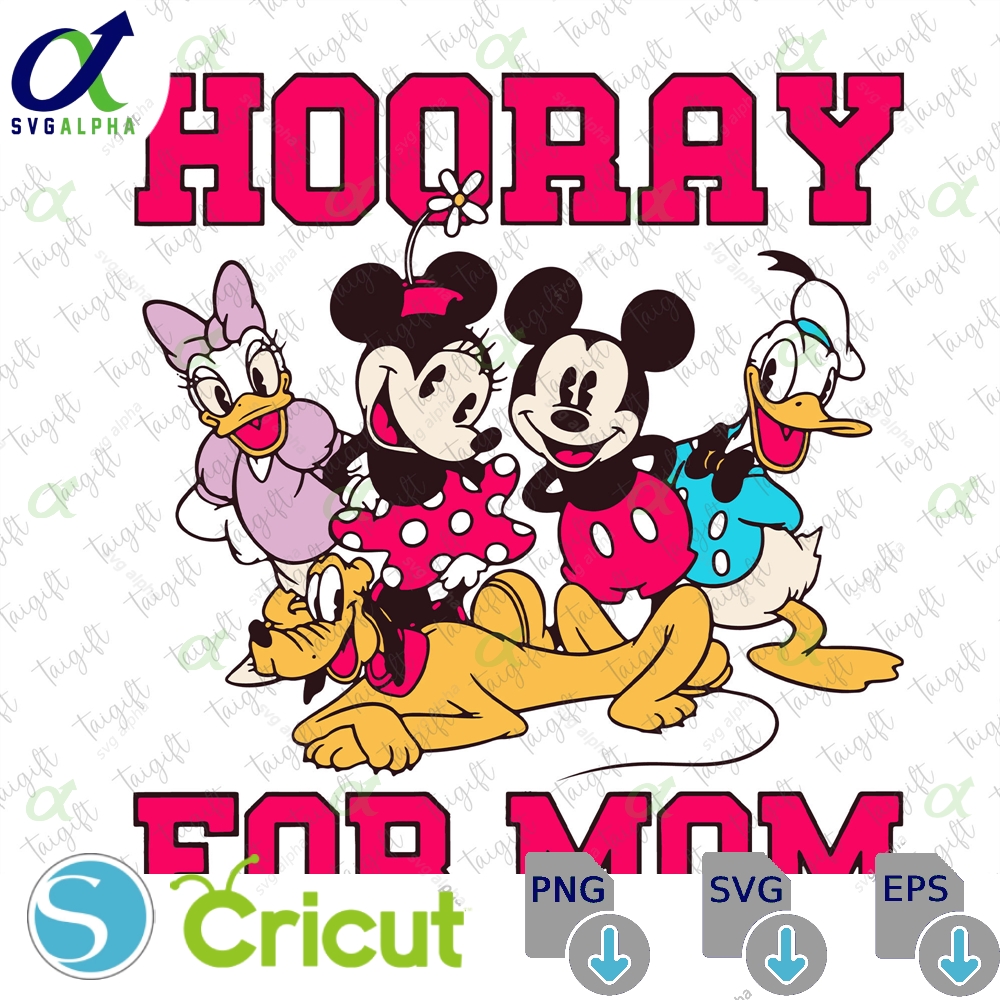 Hooray For Mom Svg Mama Mouse Best Day Ever Mother S And Friends Motherhood Vacay Mode Magical Kingdom