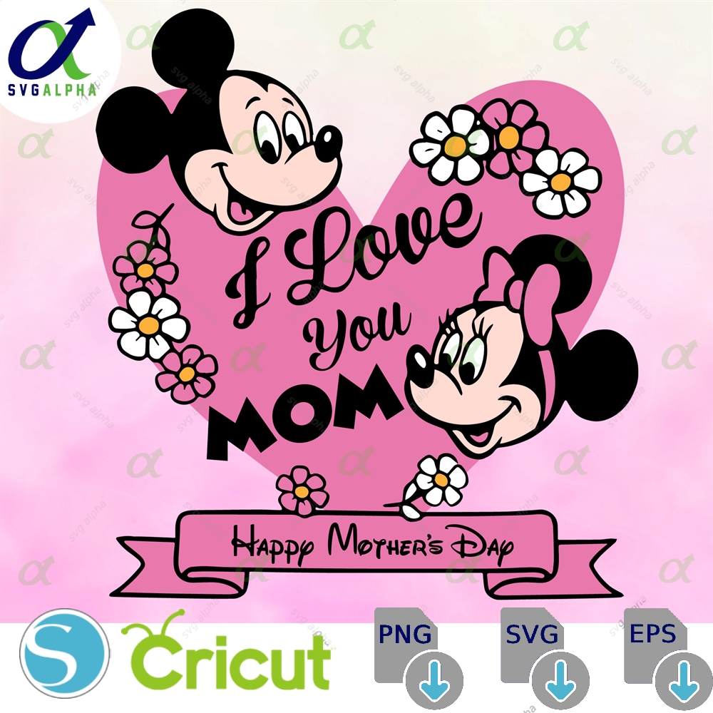 I Love You Mom Svg Mickey And Minnie Png Best Ever Mother S Day Friends