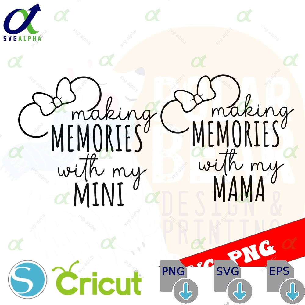 Making Memories With My Mama And Mini Bundle Svg Vinyl Cut File Silhouette Cricut Mickey Mouse Minnie Magic Castle Family Trip Son
