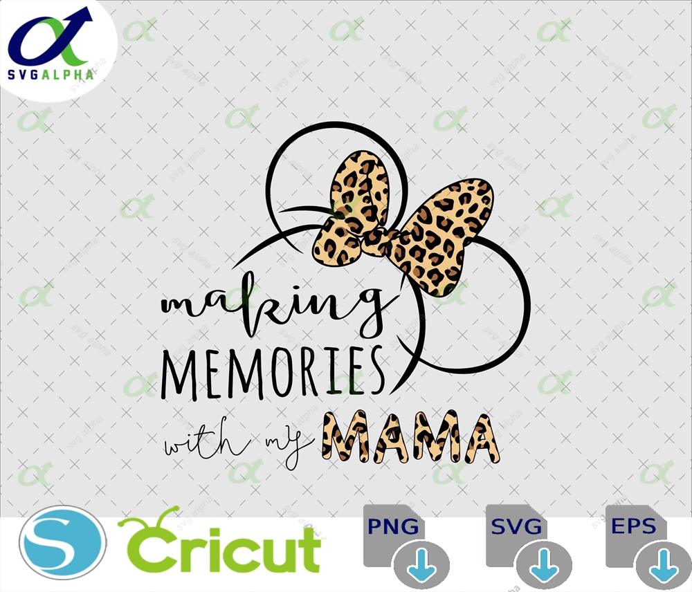 Making Memories With My Mama Svg Png Mouse Mom Shirt Digital File