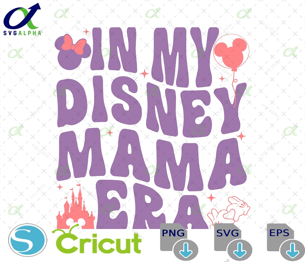 In My Mama Era Svg Family Vacation Mother S Day Mouse Mom Trip Magical Kingdom Gift For Mommy Digital Download